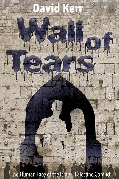 Book cover of Wall of Tears by David Kerr – a historical fiction novel about forgiveness, identity, and conflict.